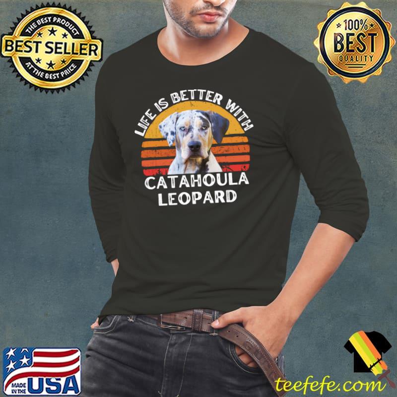Life Is better With Catahoula Leopard Dog Vintage T-Shirt Long Sleeve Tee Life Is better With Catahoula Leopard Dog Vintage T-Shirt Long Sleeve Tee