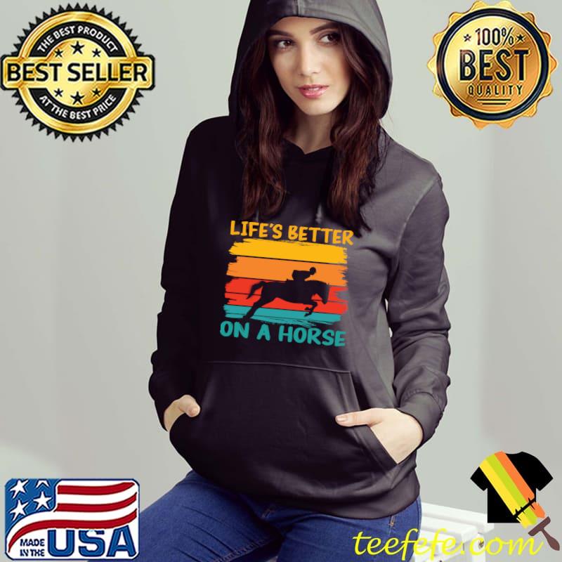 Life's Better On A Horse Racing Vintage T-Shirt Hoodie Life's Better On A Horse Racing Vintage T-Shirt Hoodie