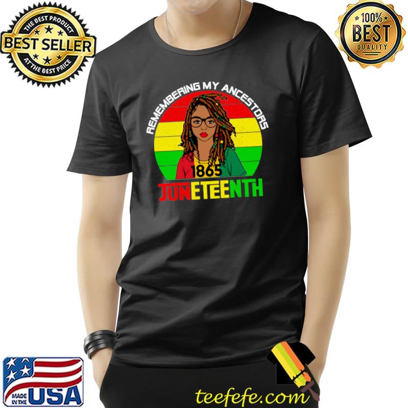 Loc'd Hair Remembering My Ancestors Juneteenth 1865 Black Woman Vintage T-Shirt Unisex Loc'd Hair Remembering My Ancestors Juneteenth 1865 Black Woman Vintage T-Shirt Unisex