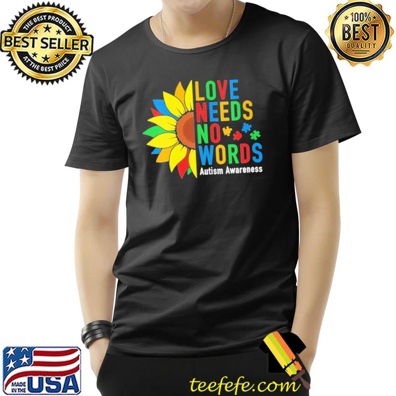 Love needs no words autism awareness sunflower shirt