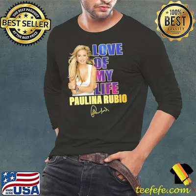Love Of My Life Paulina Rubio signature shirt