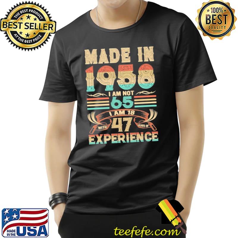 Made in 1958 am not 65 47 yeas of experience retro s Unisex Made in 1958 am not 65 47 yeas of experience retro s Unisex