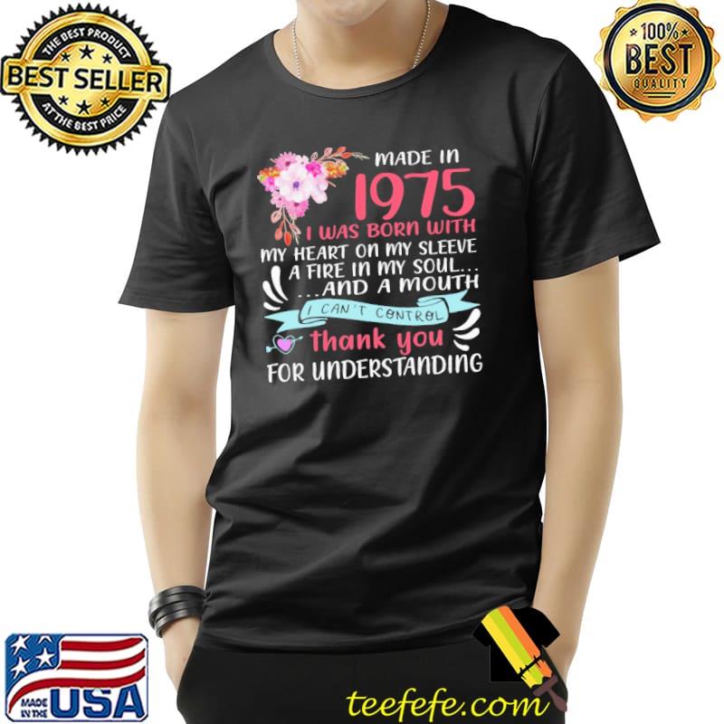 Made in 1975 was born with heart on my sleeve understanding flower shirt