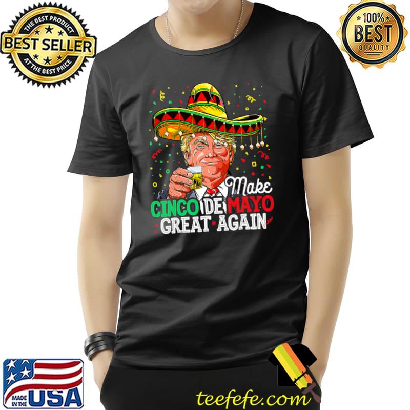 Make Cinco De Mayo Great Again Donald Trump Sombrero T-Shirt