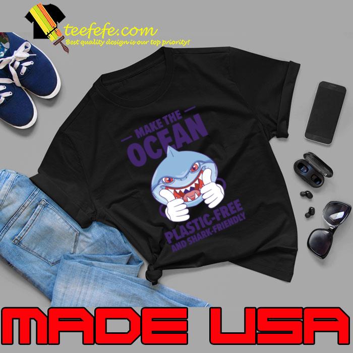 Make The Ocean Plastic-free And Shark-friendly T-Shirt Unisex Make The Ocean Plastic-free And Shark-friendly T-Shirt Unisex