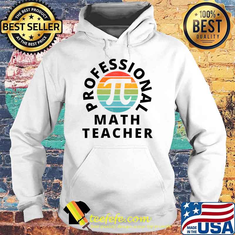 Math Teacher Professional Vintage Mathematics Teaching Students T-Shirt Hoodie Math Teacher Professional Vintage Mathematics Teaching Students T-Shirt Hoodie