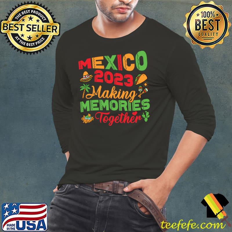 Mexico 2023 Making Memories Together Mexican Summer T-Shirt
