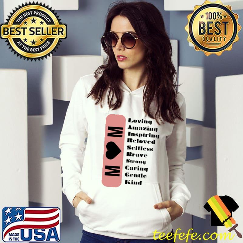Mom Loving Strong Amazing Beloved Inspiring Brave Caring Selfless Gentle T-Shirt Hoodie Mom Loving Strong Amazing Beloved Inspiring Brave Caring Selfless Gentle T-Shirt Hoodie