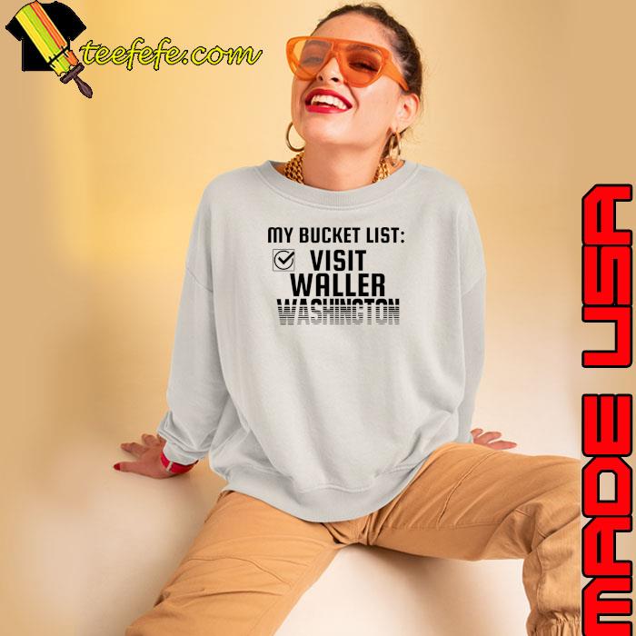 My bucket list visit waller washington bucket list home town T-Shirt