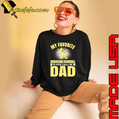 My Favorite Dad American Football Player Calls Me T-Shirt