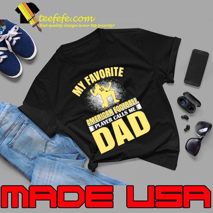 My Favorite Dad American Football Player Calls Me T-Shirt Unisex My Favorite Dad American Football Player Calls Me T-Shirt Unisex