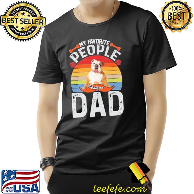 My Favorite People Call Me Dad Bulldog vintage s Unisex My Favorite People Call Me Dad Bulldog vintage s Unisex