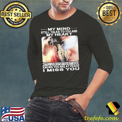 My Mind Still Talks To You And My Heart Miss You Native America Shirt