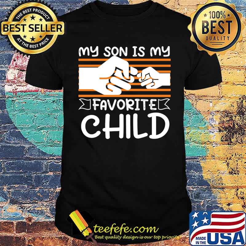 My Son Is My Favorite Child Hands Family T-Shirt Unisex My Son Is My Favorite Child Hands Family T-Shirt Unisex