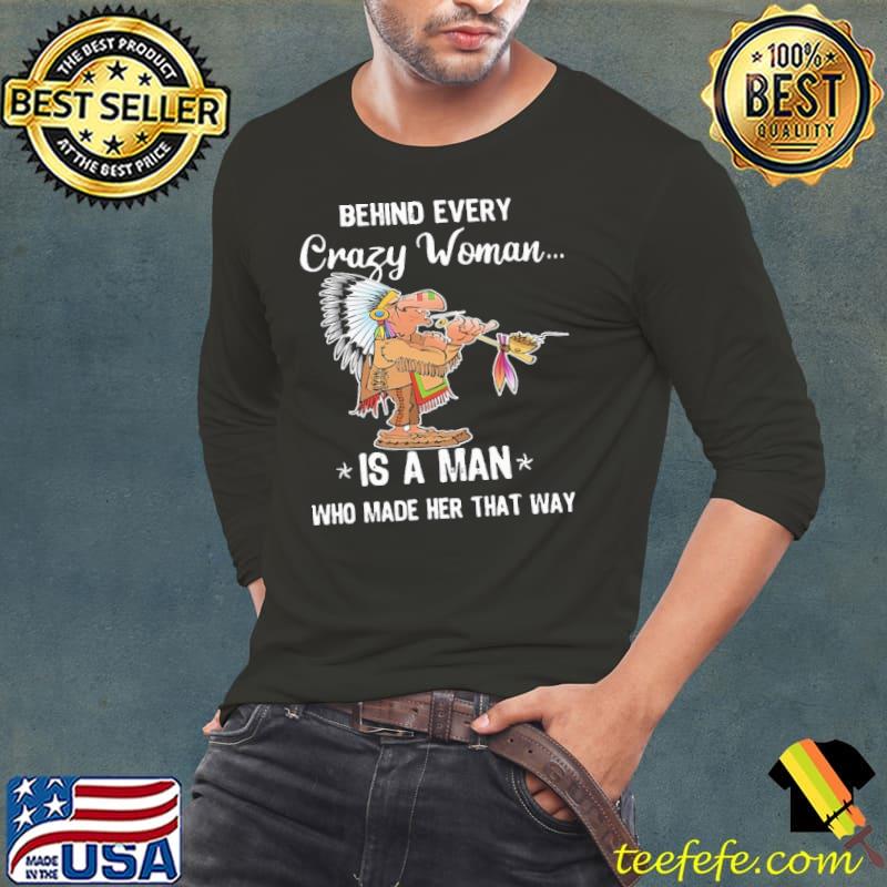 Native American Every Crazy Woman Is A Man shirt Native American Every Crazy Woman Is A Man shirt
