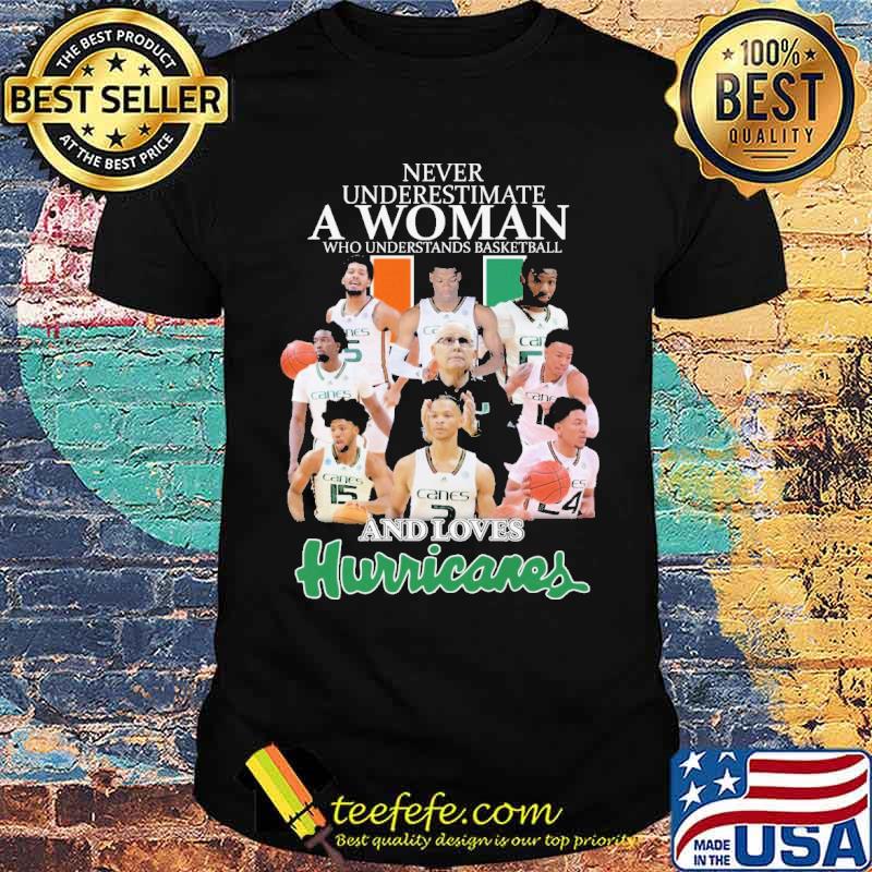 Never underestimate a woman who understands basketball and loves Hurricanes s Unisex Never underestimate a woman who understands basketball and loves Hurricanes s Unisex