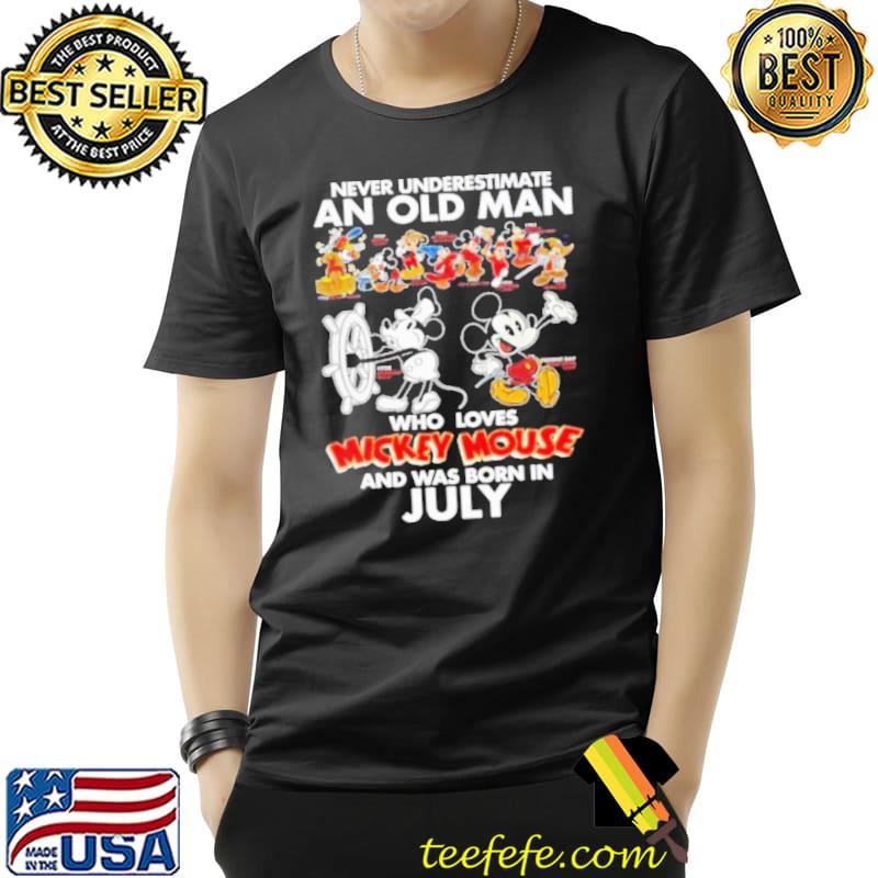Never underestimate an old man who loves mickey mouse and was born in july s Unisex Never underestimate an old man who loves mickey mouse and was born in july s Unisex