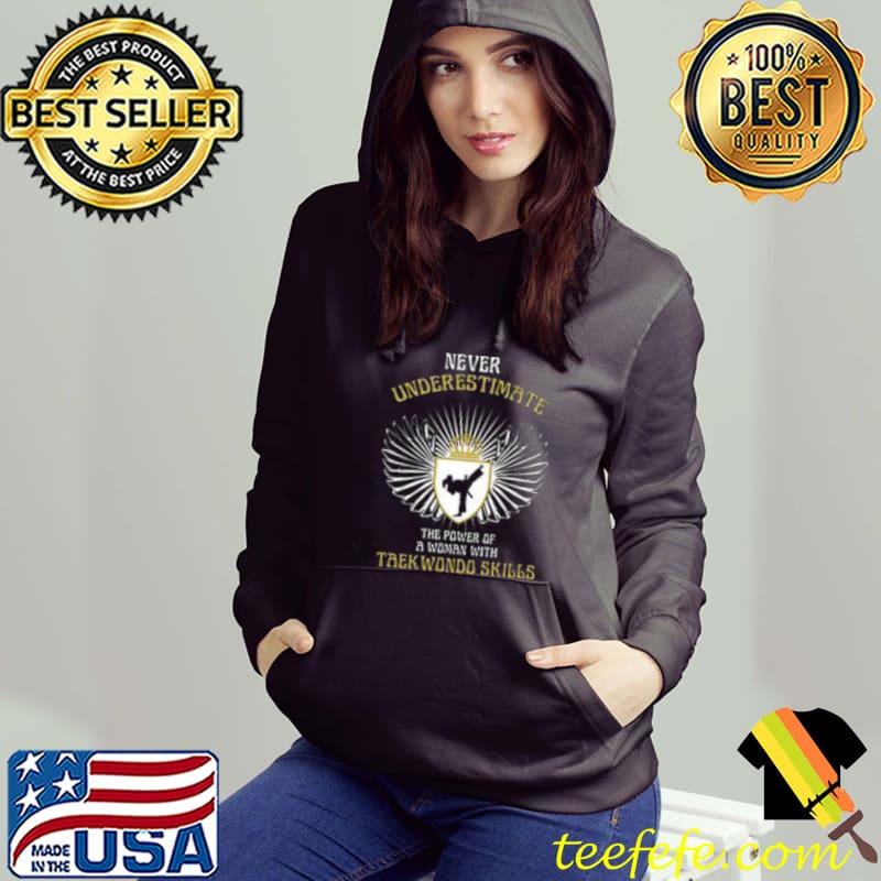 Never underestimate the power of a woman with taekwondo skills wings T-Shirt Hoodie Never underestimate the power of a woman with taekwondo skills wings T-Shirt Hoodie