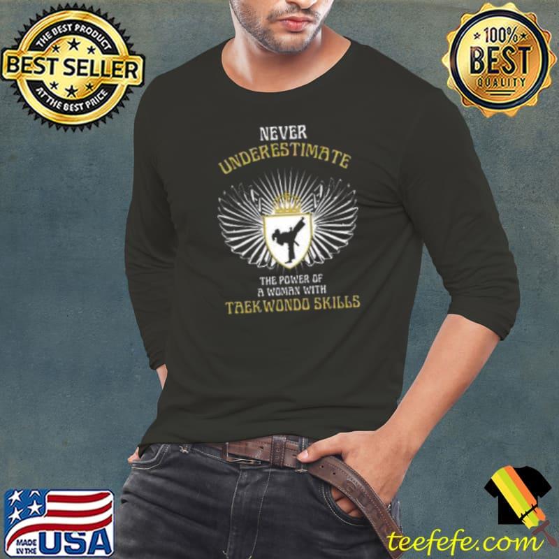 Never underestimate the power of a woman with taekwondo skills wings T-Shirt Long Sleeve Tee Never underestimate the power of a woman with taekwondo skills wings T-Shirt Long Sleeve Tee