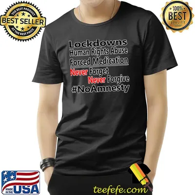 NoAmnesty lockdowns human rights abuse forced medication T-Shirt