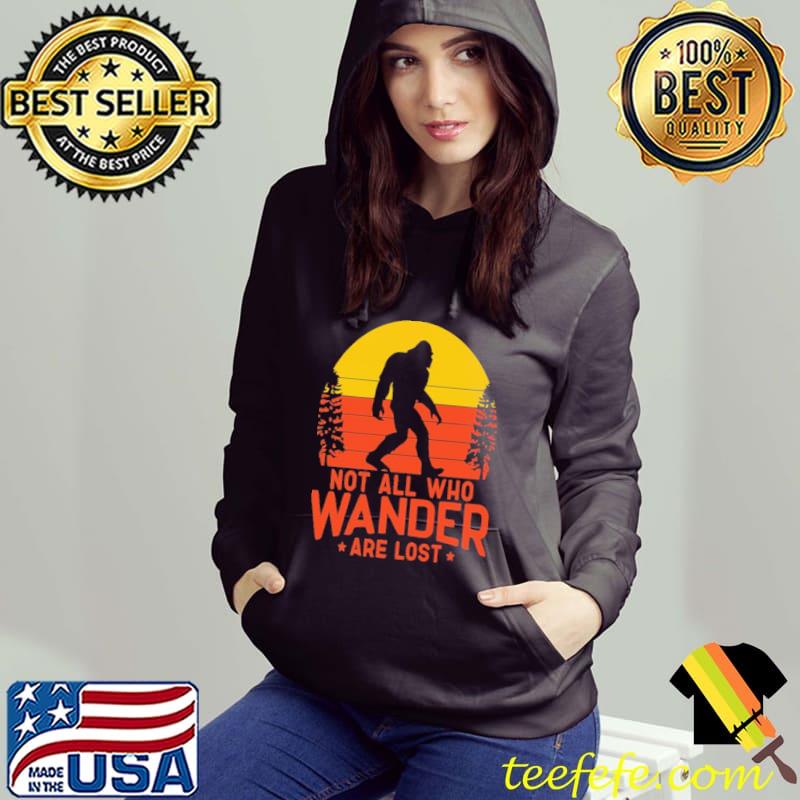 Not all who wander are lost bigfoot vintage s Hoodie Not all who wander are lost bigfoot vintage s Hoodie