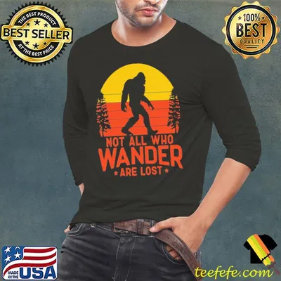 Not all who wander are lost bigfoot vintage shirt
