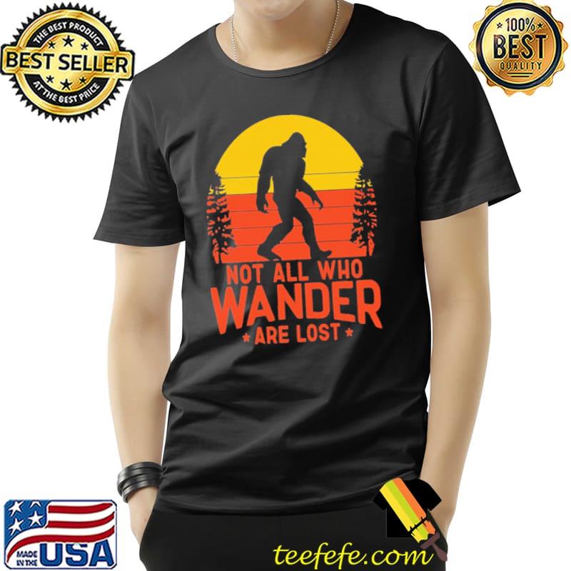 Not all who wander are lost bigfoot vintage s Unisex Not all who wander are lost bigfoot vintage s Unisex