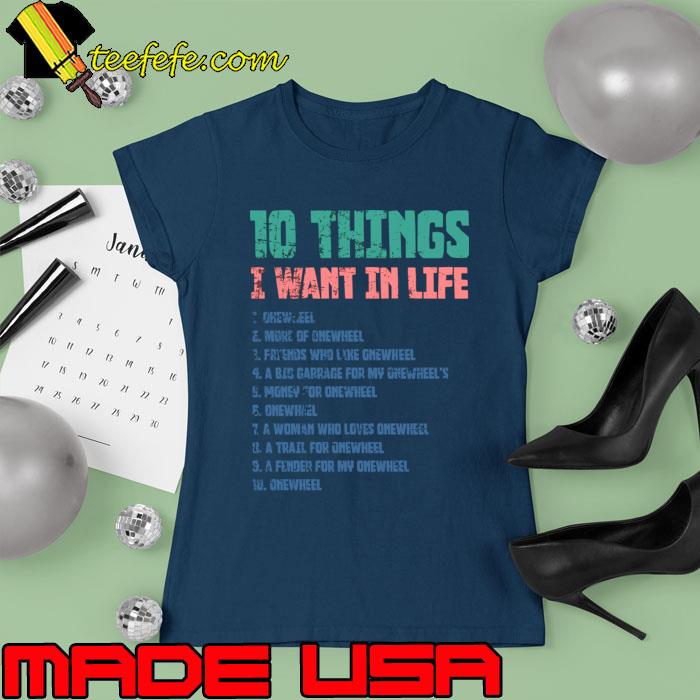 Onewheel electric skateboard 10 things i want in life T-Shirt Ladies tee Onewheel electric skateboard 10 things i want in life T-Shirt Ladies tee