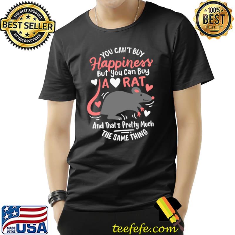 Pet Rat You Can't Buy Happiness But A Rat The Same Thing T-Shirt