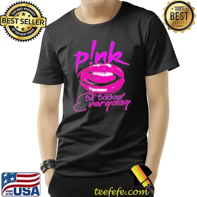 Pink alecia be badass everyday 2023 lip shirt