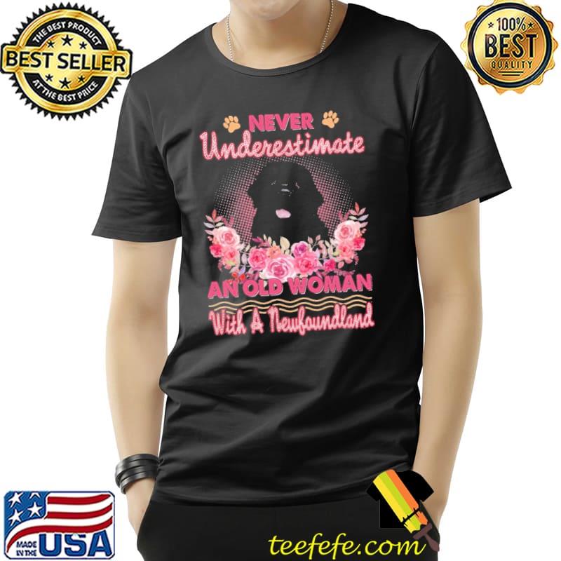 Pink Woman Never Underestimate Old Woman Newfoundland flower s Unisex Pink Woman Never Underestimate Old Woman Newfoundland flower s Unisex