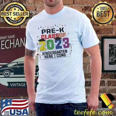 Pre-K class of 2023 kindergarten here i come shirt