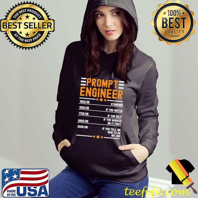 Prompt Engineering You Tell Me How Do My Job Prompt Engineer T-Shirt Hoodie Prompt Engineering You Tell Me How Do My Job Prompt Engineer T-Shirt Hoodie