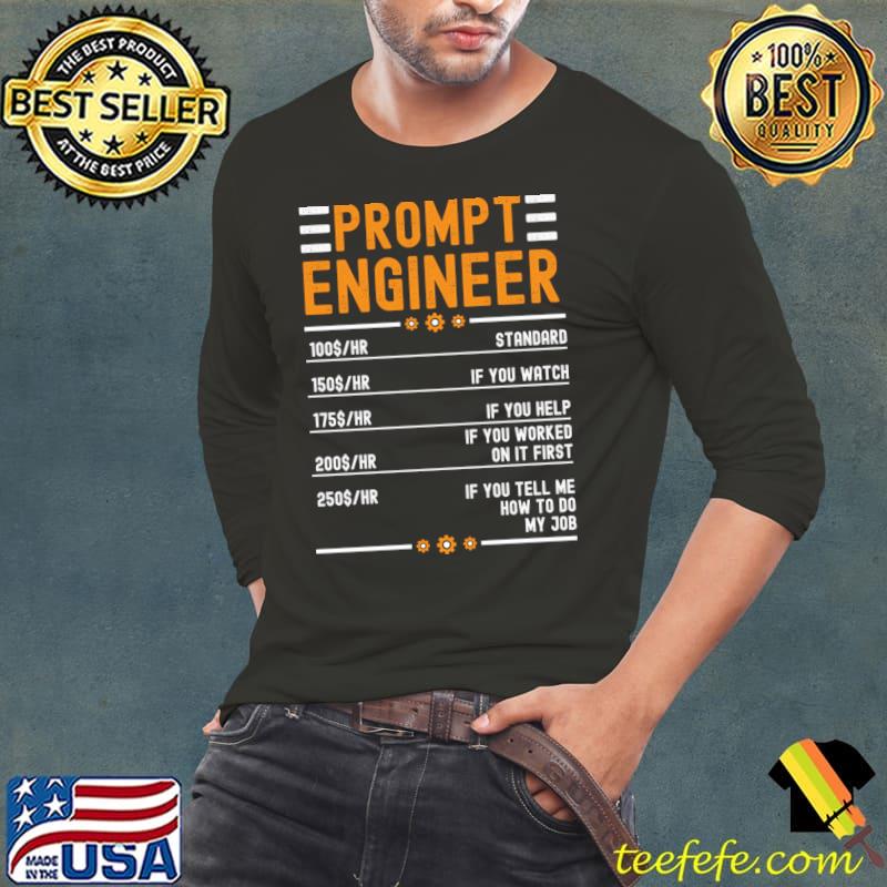 Prompt Engineering You Tell Me How Do My Job Prompt Engineer T-Shirt Long Sleeve Tee Prompt Engineering You Tell Me How Do My Job Prompt Engineer T-Shirt Long Sleeve Tee