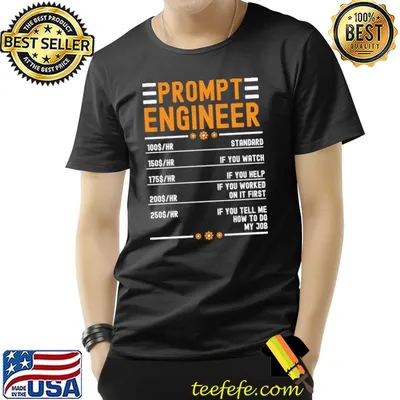 Prompt Engineering You Tell Me How Do My Job Prompt Engineer T-Shirt