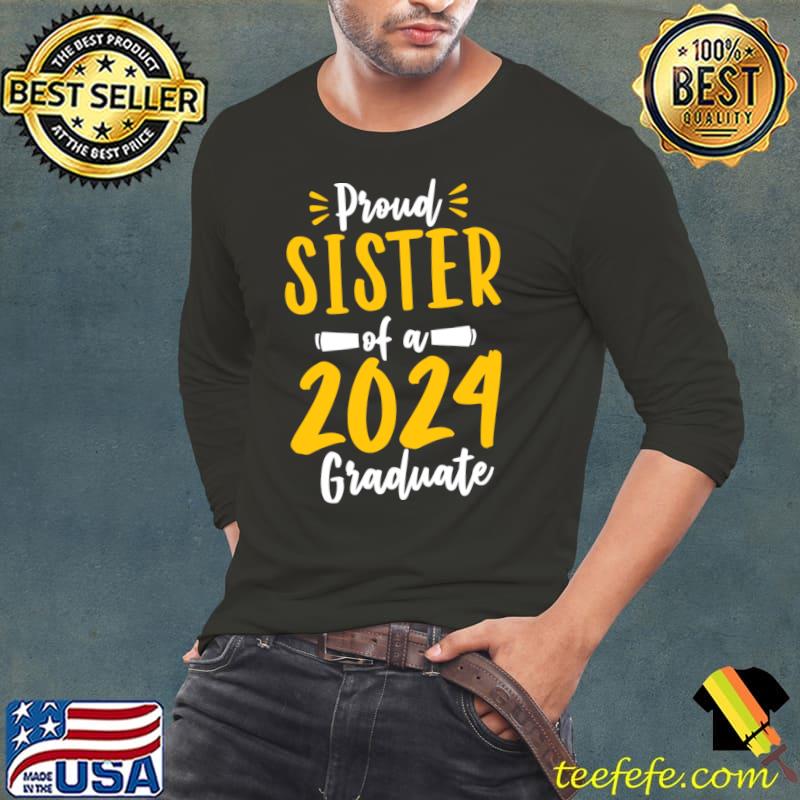 Proud Sister Of A 2024 Graduate Class Of 2024 Graduation T-Shirt Proud Sister Of A 2024 Graduate Class Of 2024 Graduation T-Shirt