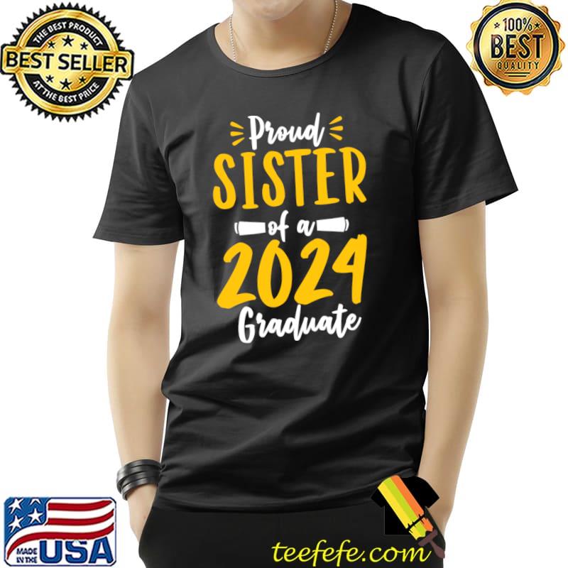 Proud Sister Of A 2024 Graduate Class Of 2024 Graduation T-Shirt Unisex Proud Sister Of A 2024 Graduate Class Of 2024 Graduation T-Shirt Unisex