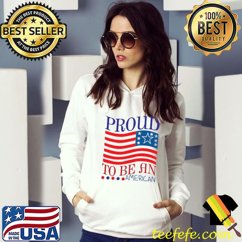 Proud to be an american us flag political 2024 T-Shirt Hoodie Proud to be an american us flag political 2024 T-Shirt Hoodie