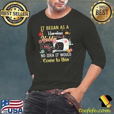 Quilting it began as a harmless hobby idea it would come flower shirt