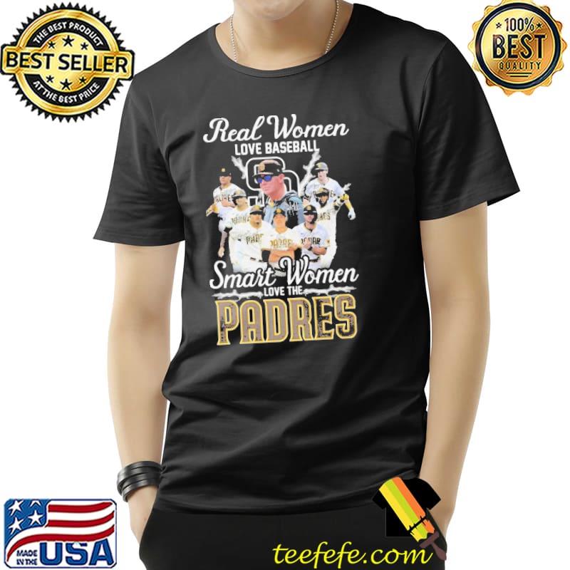 Real Women Love Baseball Smart Women Love The Padres T Shirt - Growkoc