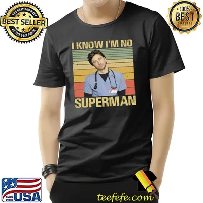 Scrubs Movies I Know I'm No Supeman J.D Elliot Reid T-Shirt