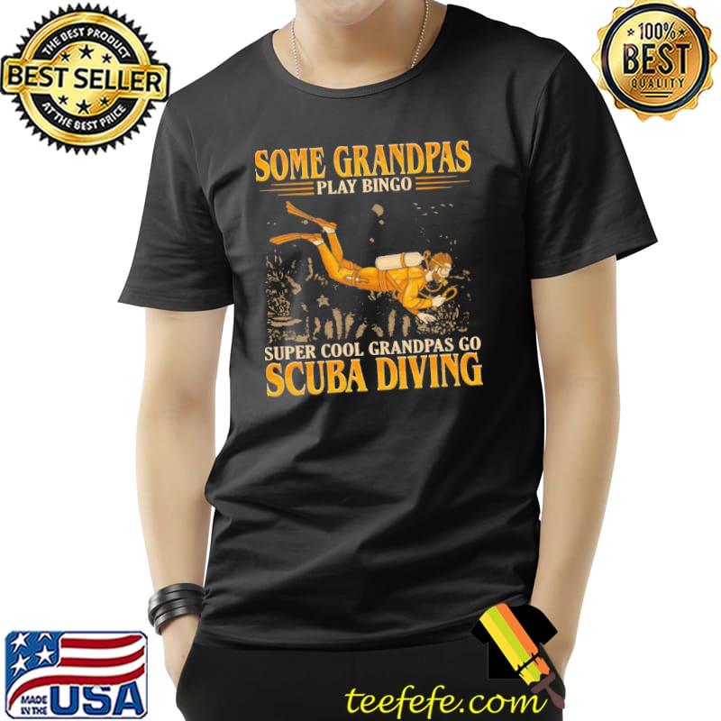 Scuba Diving Some Grandpas Bingo shirt