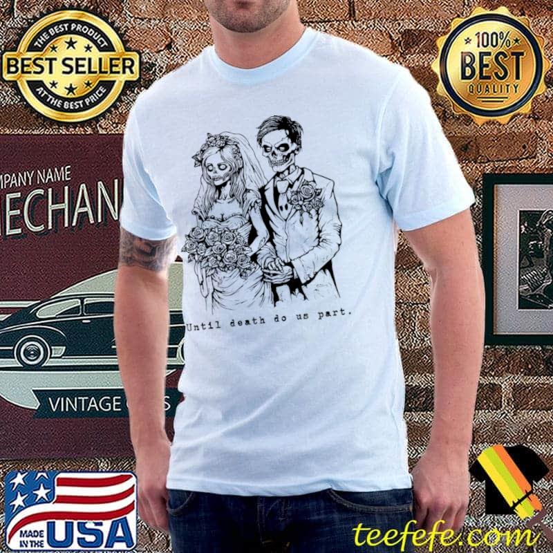 Skeleton Married Couple Until Death Do Us Part T-Shirt