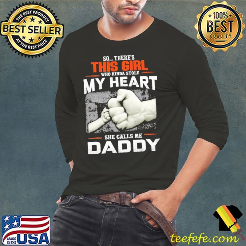 So... There's This Girl Who Kinda Stole My Heart She Calls Me Daddy s Long Sleeve Tee So... There's This Girl Who Kinda Stole My Heart She Calls Me Daddy s Long Sleeve Tee