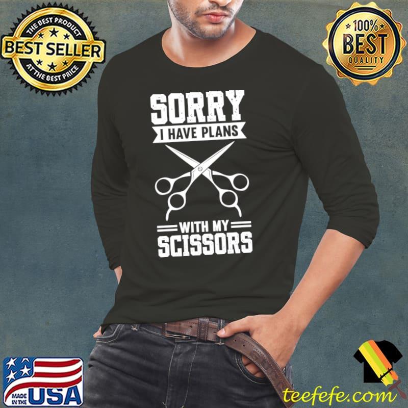 Sorry I Have Plans With My Scissors T-Shirt