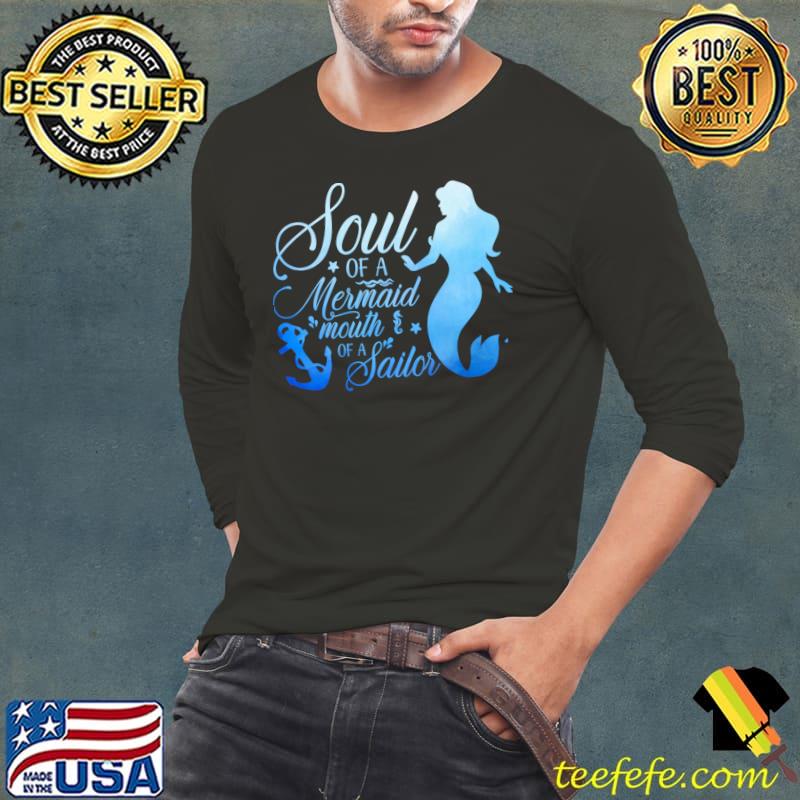Soul of a mermaid mouth of a sailor T-Shirt Long Sleeve Tee Soul of a mermaid mouth of a sailor T-Shirt Long Sleeve Tee