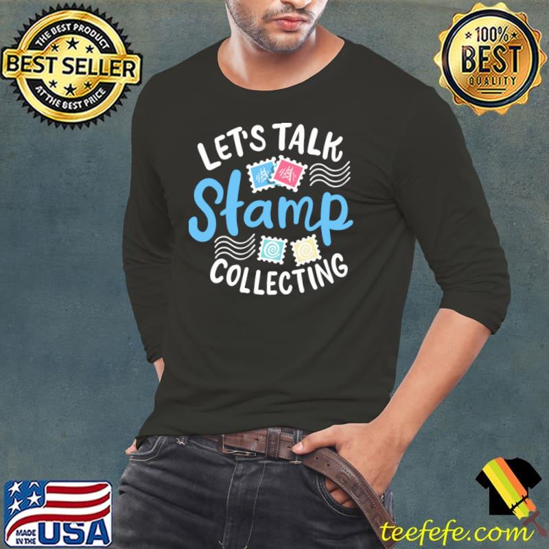 Stamp Collecting Philatelists Let's Talk Stamp Collection T-Shirt Long Sleeve Tee Stamp Collecting Philatelists Let's Talk Stamp Collection T-Shirt Long Sleeve Tee