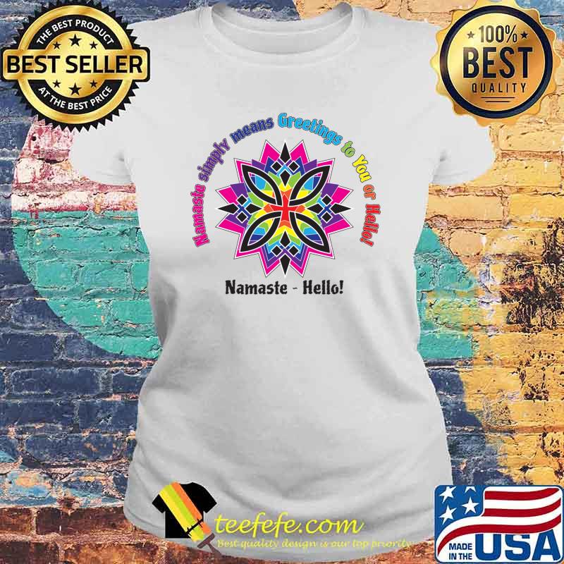 Star Namastar Namaste Simply Means Greetings To You Or Hello Colors T-Shirt