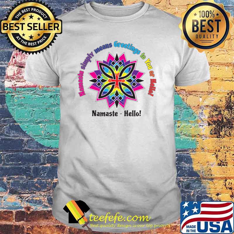Star Namastar Namaste Simply Means Greetings To You Or Hello Colors T-Shirt Unisex Star Namastar Namaste Simply Means Greetings To You Or Hello Colors T-Shirt Unisex