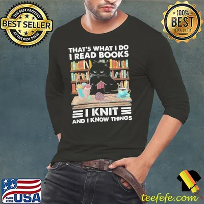 That's what do read books knit and know things cat shirt